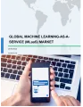 Global Machine Learning-as-a-Service (MLaaS) Market 2019-2023