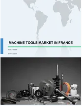 Machine Tools Market in France by End-user and Type - Forecast and Analysis 2020-2024