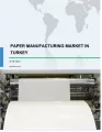 Paper Manufacturing Market in Turkey 2019-2023