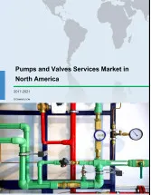 Pumps and Valves Services Market in North America 2017-2021