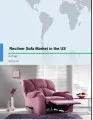 Recliner Sofa Market in the US 2017-2021