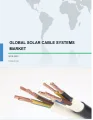 Solar Cable Systems Market by Application and Geography - Global Forecast 2019-2023