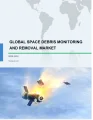 Space Debris Monitoring and Removal Market Growth, Size, Trends, Analysis Report by Type, Application, Region and Segment Forecast 2020-2024
