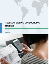 Telecom Billing Outsourcing Market by Customer Type and Geography - Global Forecast & Analysis 2020-2024