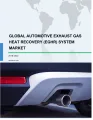 Global Automotive Exhaust Gas Heat Recovery (EGHR) System Market 2018-2022