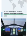 Global Commercial Aircraft Windshield and Window Market 2018-2022