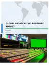 Global Broadcasting Equipment Market 2018-2022