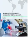 Global Cervical Cancer Diagnostic Testing Market 2019-2023