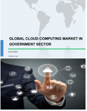 Global Cloud Computing Market in Government Sector 2018-2022