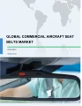 Global Commercial Aircraft Seat Belts Market 2018-2022