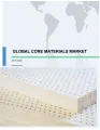 Global Core Materials Market 2018-2022