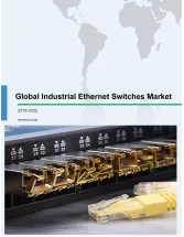 Global Industrial Ethernet Switches Market 2018-2022