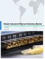 Global Industrial Ethernet Switches Market 2018-2022