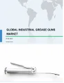 Global Industrial Grease Guns Market 2018-2022