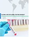 Global Mycoplasma Testing Market 2018-2022