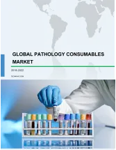 Global Pathology Consumables Market 2018-2022