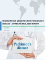 Regenerative Medicines for Parkinson's Disease - A Pipeline Analysis Report