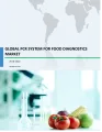 Global PCR System for Food Diagnostics Market 2018-2022