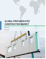 Global Prefabricated Construction Market 2018-2022