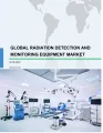 Global Radiation Detection and Monitoring Equipment Market 2018-2022