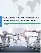 Global Robots Market in Renewable Energy Equipment Manufacturing 2018-2022