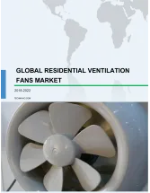 Global Residential Ventilation Fans Market 2018-2022
