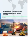 Global Short-term Material Handling Equipment Rental Market 2018-2022