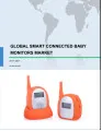 Global Smart Connected Baby Monitors Market 2017-2021