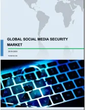 Global Social Media Security Market 2019-2023 