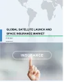 Global Satellite Launch and Space Insurance Market 2018-2022