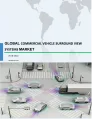 Global Commercial Vehicle Surround View Systems Market 2018-2022