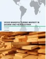 Wood Manufacturing Market in Bosnia and Herzegovina 2016-2020