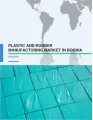 Plastic and Rubber Manufacturing Market in Bosnia and Herzegovina 2016-2020
