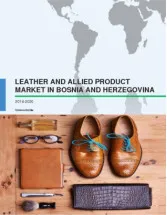 Leather and Allied Product Market in Bosnia and Herzegovina 2016-2020