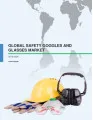 Global Safety Goggles and Glasses Market 2016-2020