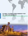 Global Flexible Pipes Market for Oil and Gas Industry 2016-2020