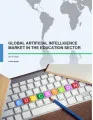 Global Artificial Intelligence Market in the Education Sector 2016-2020