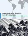 Fabricated Metal Products Market in Bulgaria 2016-2020