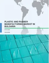 Plastic and Rubber Manufacturing Market in Bulgaria 2016-2020