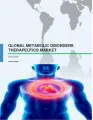 Global Metabolic Disorders Therapeutics Market 2016-2020