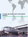 Global Military Tank Containers Market 2016-2020