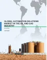 Global Automation Solutions Market in the Oil and Gas Industry 2016-2020