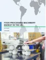 Food Processing Machinery Market in the US 2016-2020