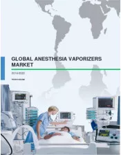 Global Anesthesia Vaporizers Market 2016-2020