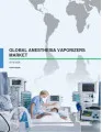 Global Anesthesia Vaporizers Market 2016-2020