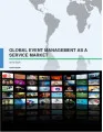 Global Event Management as a Service Market 2016-2020