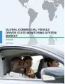 Global Commercial Vehicle Driver State Monitoring System Market 2016-2020
