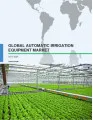 Global Automatic Irrigation Equipment Market 2017-2021
