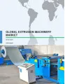 Global Extrusion Machinery Market 2016-2020