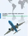 Global Light Electric Aircraft Market 2016-2020